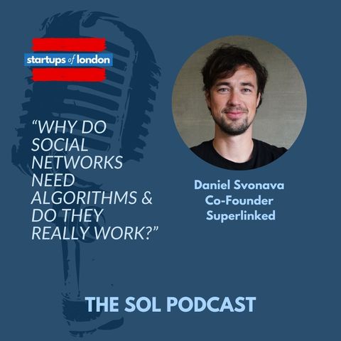 Why Do Social Networks Need Algorithms & Do They Really Work with Daniel Svonava, Co-Founder Superlinked