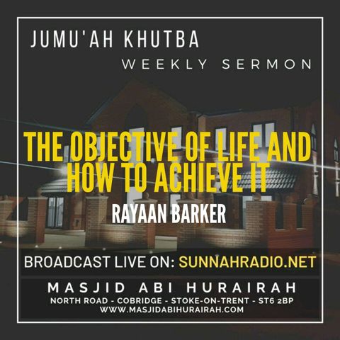 Khutbah: The Objective Of Life And How To Achieve It | Rayaan Barker | Stoke