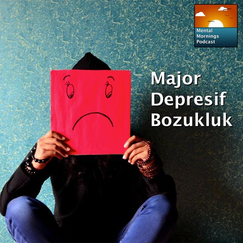 #4 - Major Depresif Bozukluk