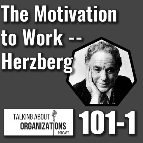 101: The Motivation to Work -- Frederick Herzberg (Part 1)