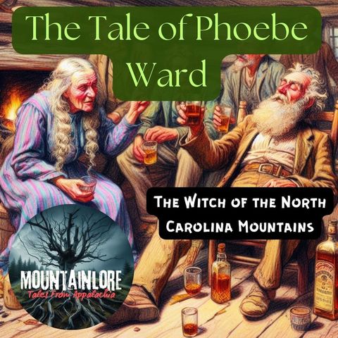 The Tale of Phoebe Ward, The Witch of the North Carolina Mountains