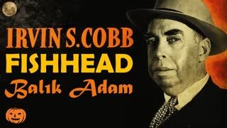 FISHHEAD - Balık Adam  Irvin S. COBB sesli öykü