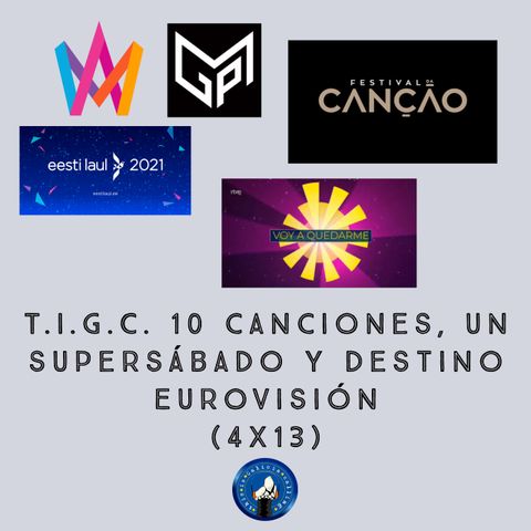 T.I.G.C. 10 canciones, un supersábado y Destino Eurovisión (4x13)