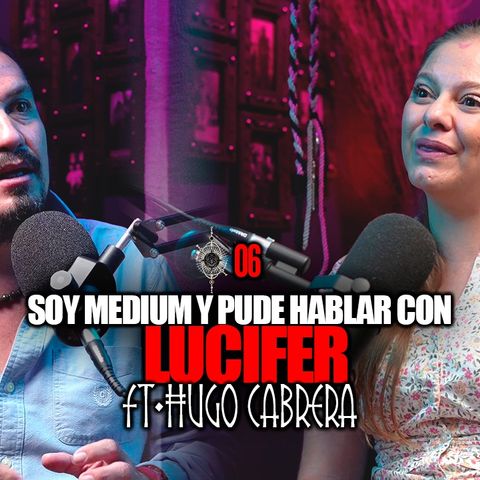 EP.07 | Como médium pude hablar con Lucifer | Ft. Hugo Cabrera