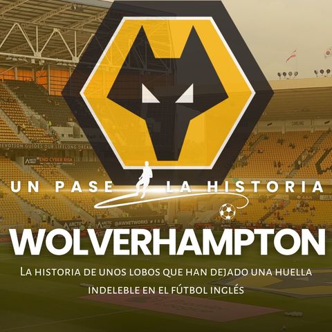 Wolverhampton | Un pase a la historia