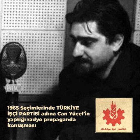 1965 Seçimlerinde TİP adına Can Yücel’in yaptığı radyo propaganda konuşması