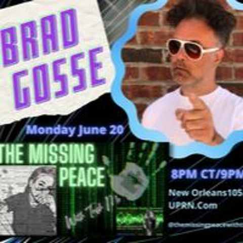 The Missing Peace Welcomes Guest Brad Gosse, June 20th, 20221