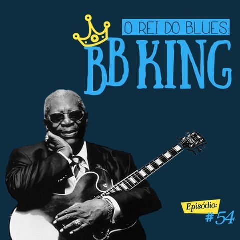 Troca o Disco #54: O rei do blues, B.B. King