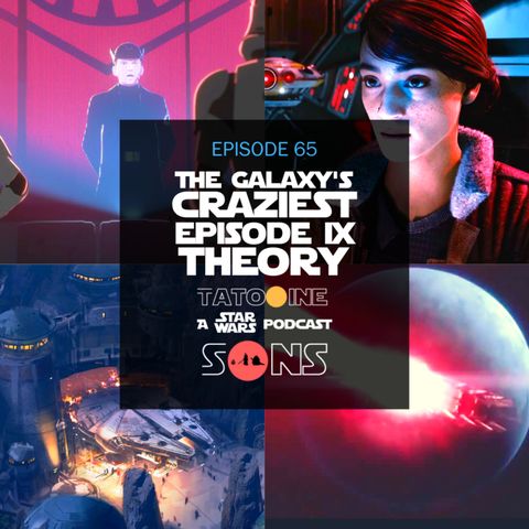 The Galaxy's CRAZIEST Episode IX Theory! (Episode 65)