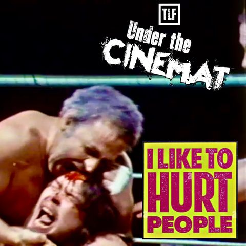 Under the CineMat Ep. 50:  I Like to Hurt People Part 1