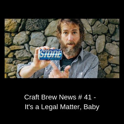 Craft Brew News # 41 - It's a Legal Matter, Baby