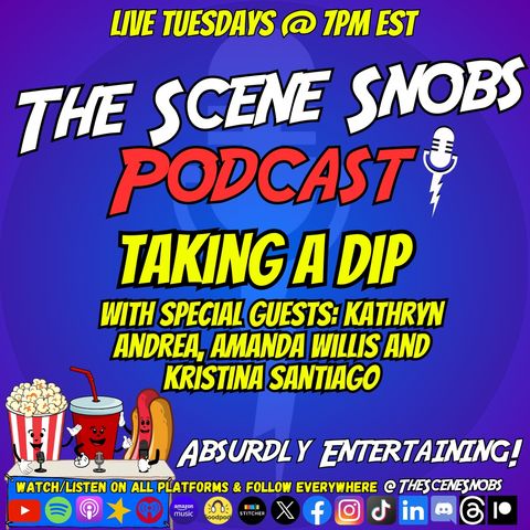 The Scene Snobs Podcast - Taking A Dip