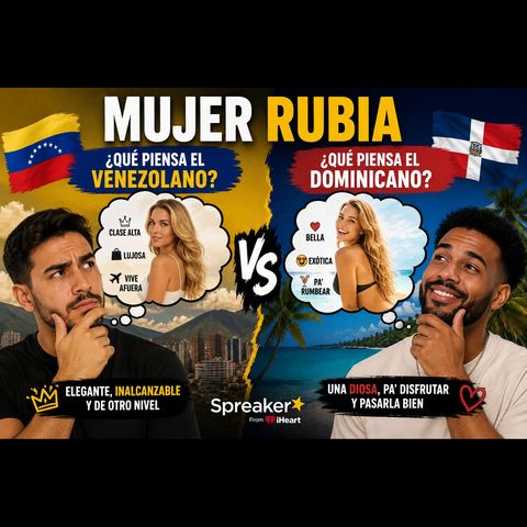¿Qué Imaginas Cuando Te Hablan de una Mujer Rubia? Un Venezolano y un Dominicano Debaten sus Percepciones