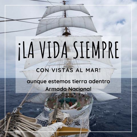 Armada Nacional, la vida siempre con vistas al mar