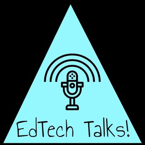 EdTech talks! Episode 1_How Tech is used to support learning and teaching_Part 1