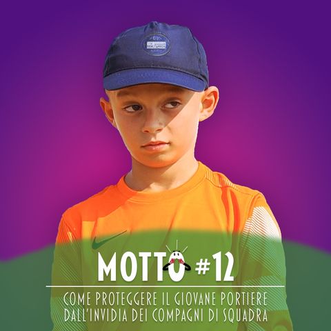 Il Motto del Leader # 12 - Come proteggere il giovane portiere dall’invidia dei compagni di squadra