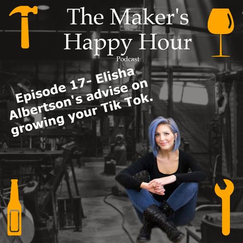 Episode 17- Elisha Albertson's advise on growing your Tik Tok.