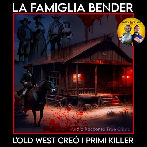 LA FAMIGLIA BENDER - LoMar Crime Podcast