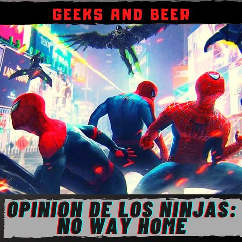 # geeks and beers - No way Home (Opinión)