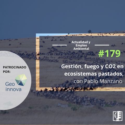 Gestión, fuego y CO2 en ecosistemas pastados, con Pablo Manzano #179
