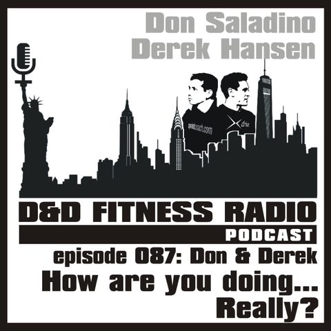 Episode 087 - Don & Derek:  How are you doing...   Really?