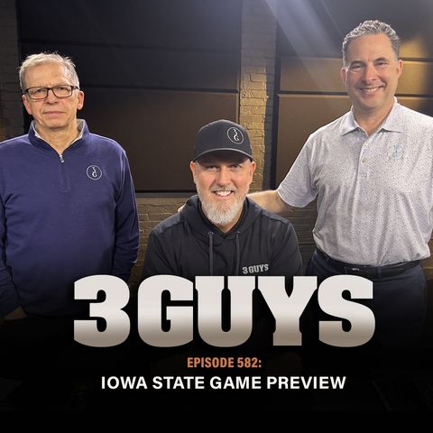 3 Guys Before The Game - Iowa State Game Preview (Episode 582)