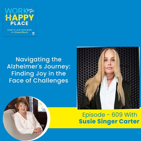 Navigating the Alzheimer's Journey: Finding Joy in the Face of Challenges with Susie Singer Carter