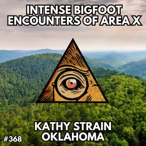 Kathy Strain's Area X Bigfoot Encounters