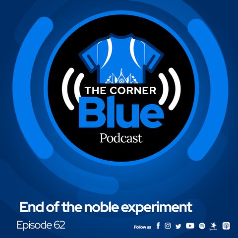 The CornerBlue Episode 62- End of the noble experiment