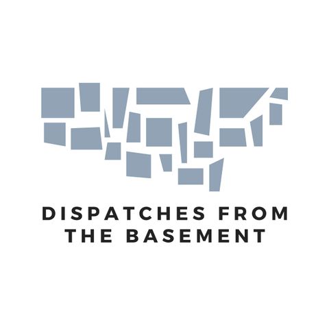 Dispatches from the Basement - Episode 1