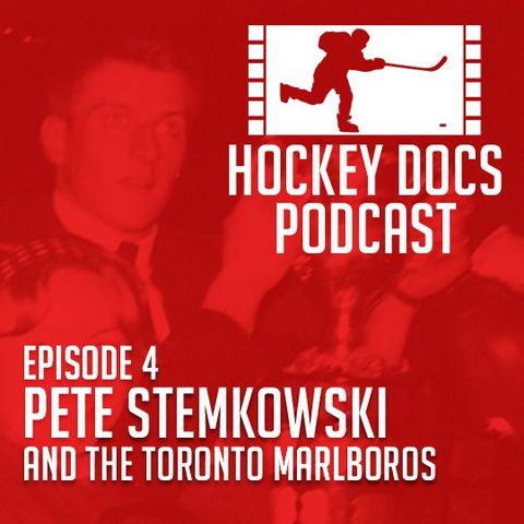 ep. 004 - Pete Stemkowski and the Toronto Marlboros