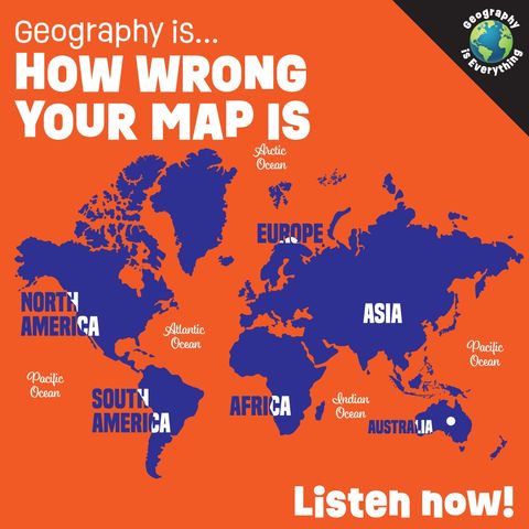 Geography Is How Wrong Your Map Is: These Things Distort Our World