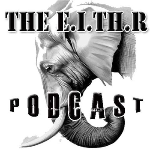 Episode 144 - The E.I.TH.R. podcast (B)
