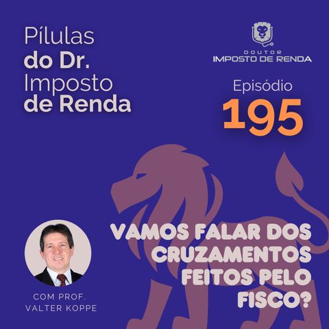 PDIR Ep. 195 – Vamos falar dos cruzamentos feitos pelo fisco?