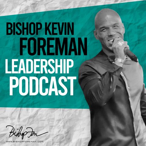 Leading Without a Great Team, Yet - Bishop Kevin Foreman