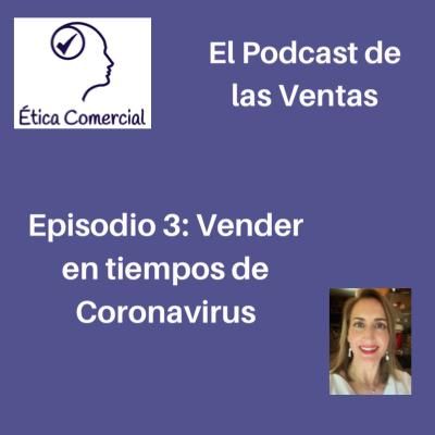 Episodio 3: Vender en tiempos de Coronavirus