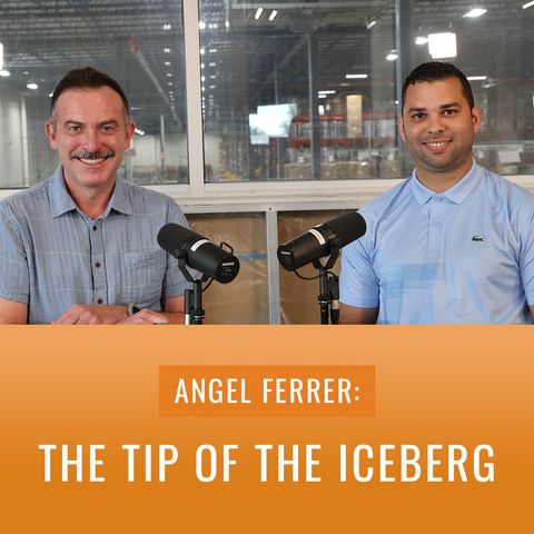 Episode 53, "Angel Ferrer — The Tip of the Iceberg"