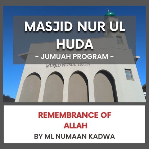 240705_Remembrance of Allah by ML Numaan Kadwa