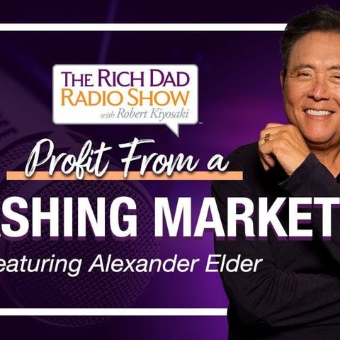 HOW TO PROFIT FROM A CRASHING STOCK MARKET—Robert & Kim Kiyosaki featuring Alexander Elder