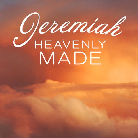 Jeremiah Heavenly Made