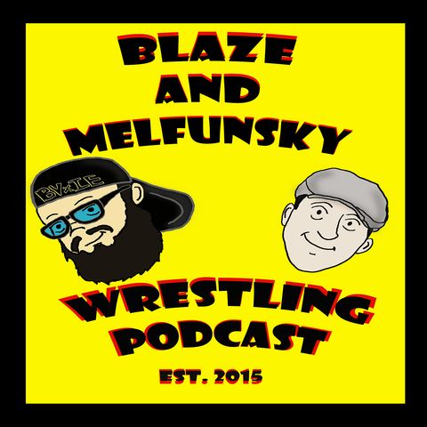 Blaze and Melfunsky Wrestling Podcast 02062020