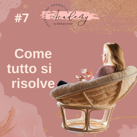 #7: Come tutto si risolve