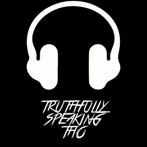 Truthfully Speaking Tho - Episode 5