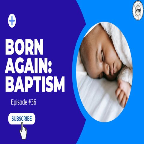 Episode 36: Born Again: Baptism