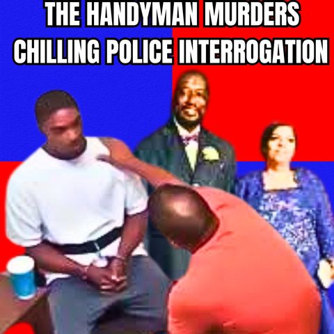The Handyman Murders Chilling Police Interrogation
