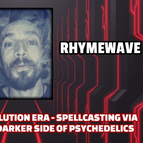 Consciousness Evolution - Spellscasting via Language - Darker Side of Psychedelics | Rhymewave