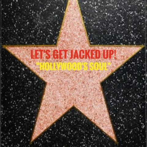 LET'S GET JACKED UP! "Hollywood's Soul" (S1-Ep13)