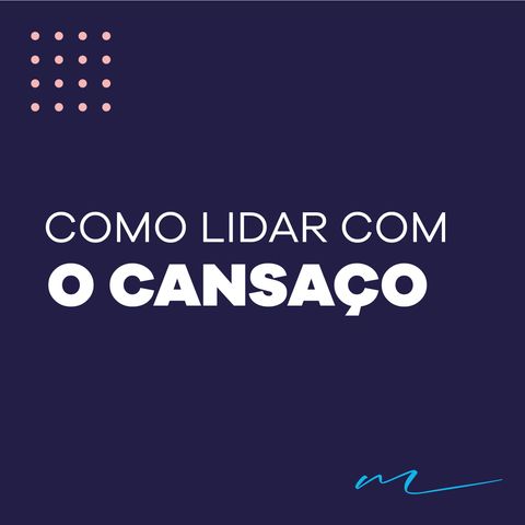 Como você pode lidar com o cansaço?