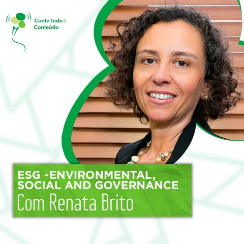 Episódio 42 - ESG - Environmental, Social and Governance - Renata Brito em entrevista a Márcio Martins