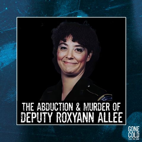 The Abduction and Murder of Deputy Roxyann Allee